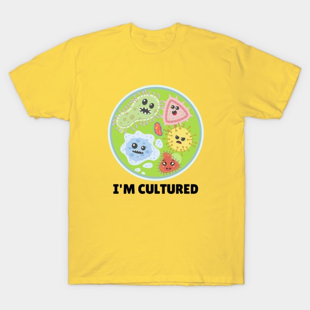 I'm Cultured T-Shirt by Unique Treats Designs